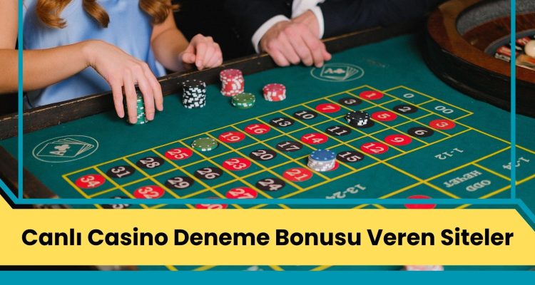 Canlı Casino Deneme Bonusu Veren Siteler