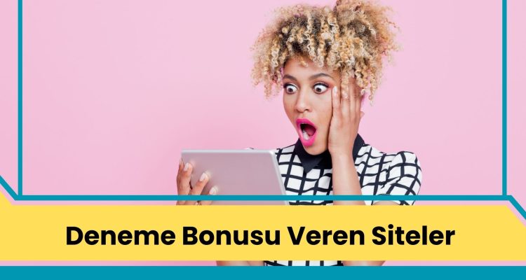 Deneme Bonusu Veren Siteler