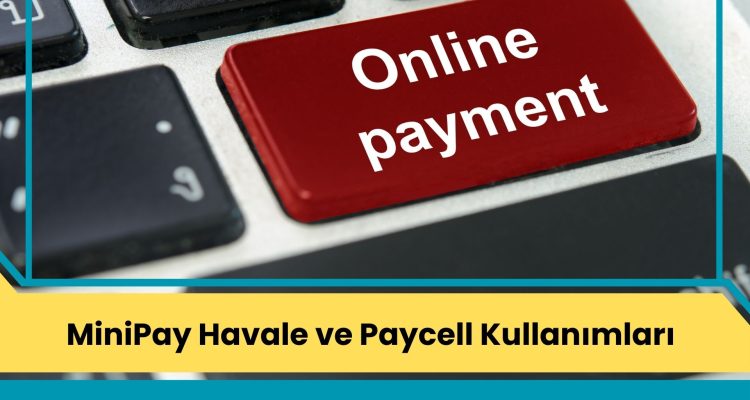 MiniPay Havale ve Paycell Kullanımları